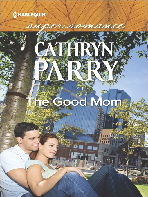 Title details for The Good Mom by Cathryn Parry - Available